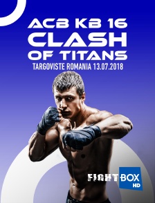 FightBox - ACB KB 16 Clash of Titans, Targoviste, Romania, 13.07.2018