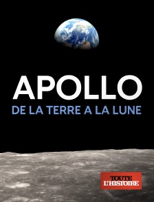 Toute l'Histoire - Apollo : de la Terre à la Lune