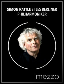 Mezzo - Simon Rattle et les Berliner Philharmoniker