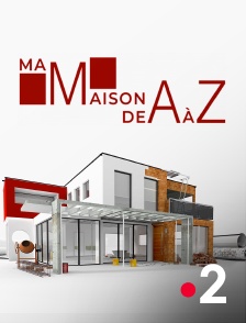 France 2 - Ma maison de A à Z