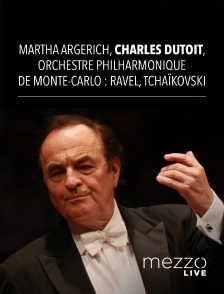 Mezzo Live HD - Martha Argerich, Charles Dutoit, Orchestre Philharmonique de Monte-Carlo : Ravel, Tchaïkovski