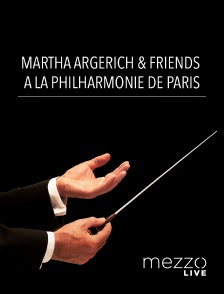 Mezzo Live HD - Martha Argerich & Friends à Hambourg