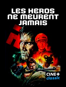 CINE+ Classic - Les héros ne meurent jamais