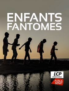 LCP Public Sénat - Enfants fantômes