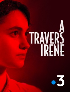 France 3 - A travers Irène