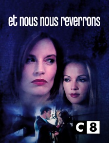 C8 - Et nous nous reverrons