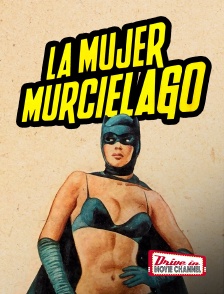 Drive-in Movie Channel - La mujer murcielago