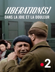 France 2 - Libération(s), dans la joie et la douleur