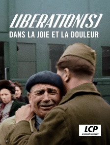 LCP 100% - Libération(s), dans la joie et la douleur