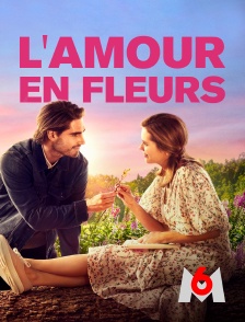 M6 - L'amour en fleurs