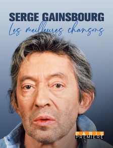 Paris Première - Serge Gainsbourg, les meilleures chansons