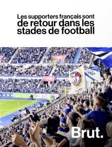 Brut - Les supporters français sont de retour dans les stades de football