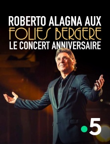 France 5 - Roberto Alagna aux Folies Bergère, le concert anniversaire