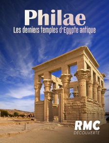 RMC Découverte - Philae, derniers temples de l'Égypte antique