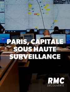 RMC Découverte - Paris, capitale sous haute surveillance