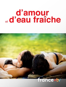 France.tv - D'amour et d'eau fraiche en replay