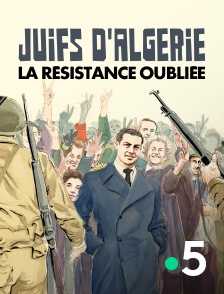 France 5 - Juifs d'Algérie, la résistance oubliée