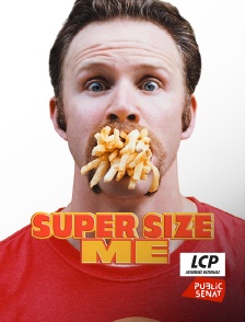 LCP Public Sénat - Super Size Me