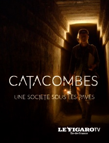 Le Figaro TV Île-de-France - Catacombes, une société sous les pavés