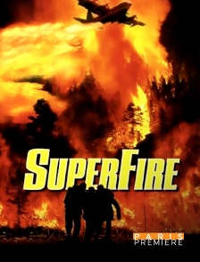 Paris Première - Superfire : l'enfer des flammes