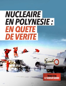 Toute l'Histoire - Nucléaire en Polynésie : en quête de vérité