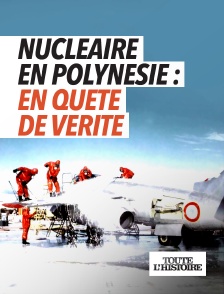 Toute l'Histoire - Nucléaire en Polynésie : en quête de vérité