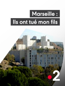 France 2 - Marseille : ils ont tué mon fils