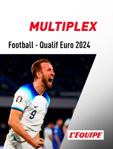 L'Equipe - Football - Qualifications à l'Euro 2024 : Multiplex en replay