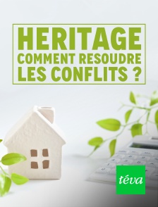 Téva - Héritage : comment résoudre les conflits ?