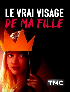 TMC - Le vrai visage de ma fille