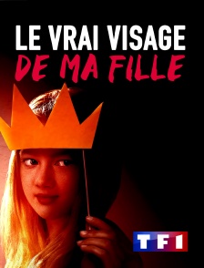 TF1 - Le vrai visage de ma fille