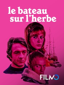 FilmoTV - Le bateau sur l'herbe