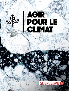 Science et Vie TV - Agir pour le climat