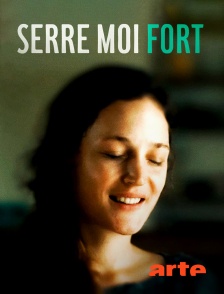 Arte - Serre moi fort