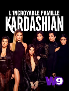 W9 - L'incroyable Famille Kardashian