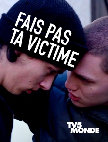 TV5MONDE - Fais pas ta victime