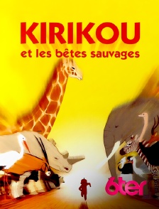 6ter - Kirikou et les bêtes sauvages