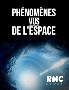 RMC Story - Phénomènes vus de l'espace