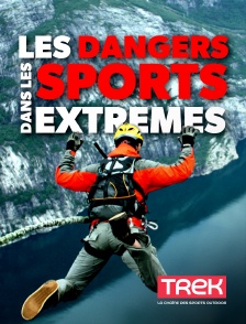 Trek - Les dangers dans les sports extrêmes