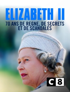 C8 - Elisabeth II : 70 ans de règne de secrets et de scandales