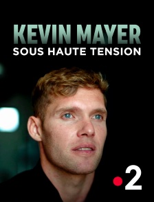 France 2 - Kevin Mayer : sous haute tension