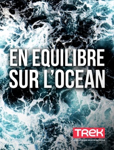 Trek - En équilibre sur l'océan