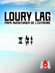 M6 - Loury Lag, papa aventurier de l'extrême