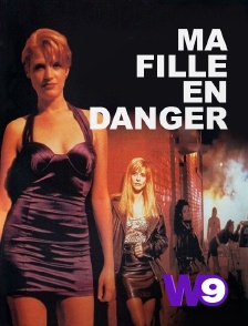 W9 - Ma fille en danger