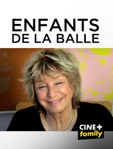 CINE+ Family - Enfants de la balle