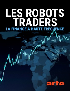 Arte - Les robots traders, la finance à haute fréquence en replay