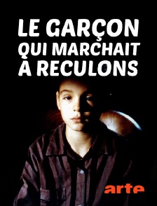 Arte - Le garçon qui marchait à reculons