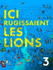 France 3 - Ici rugissaient les lions