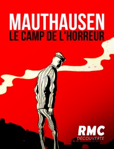 RMC Découverte - IIIè Reich : Mauthausen, le camp de l'horreur