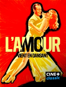 CINE+ Classic - L'amour vient en dansant